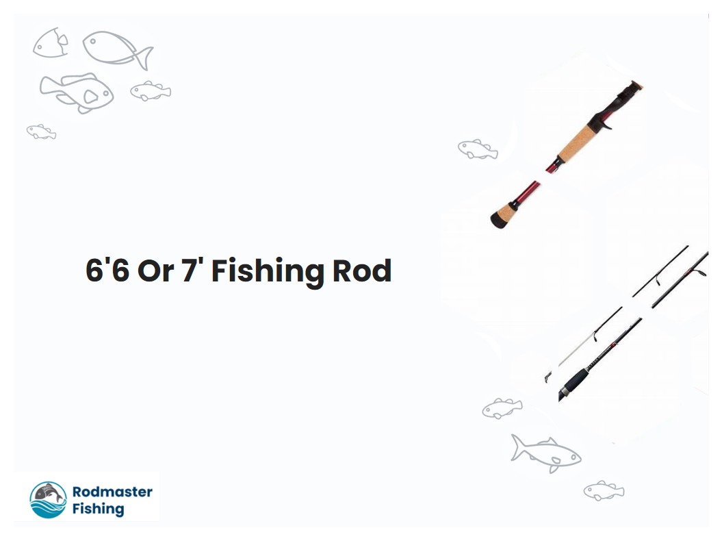 66 Or 7 Fishing Rod