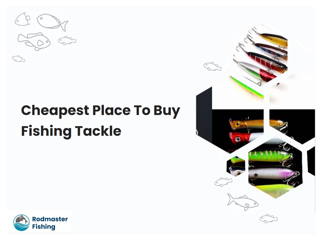 Cheapest Place To Buy Fishing Tackle