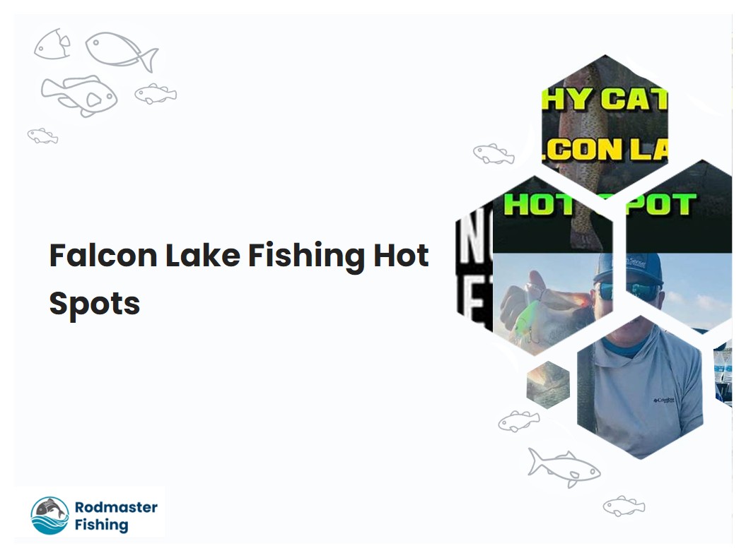 Falcon Lake Fishing Hot Spots