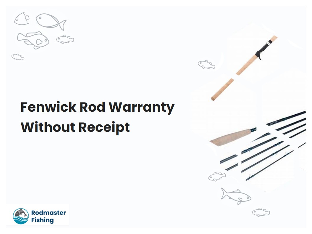 Fenwick Rod Warranty Without Receipt