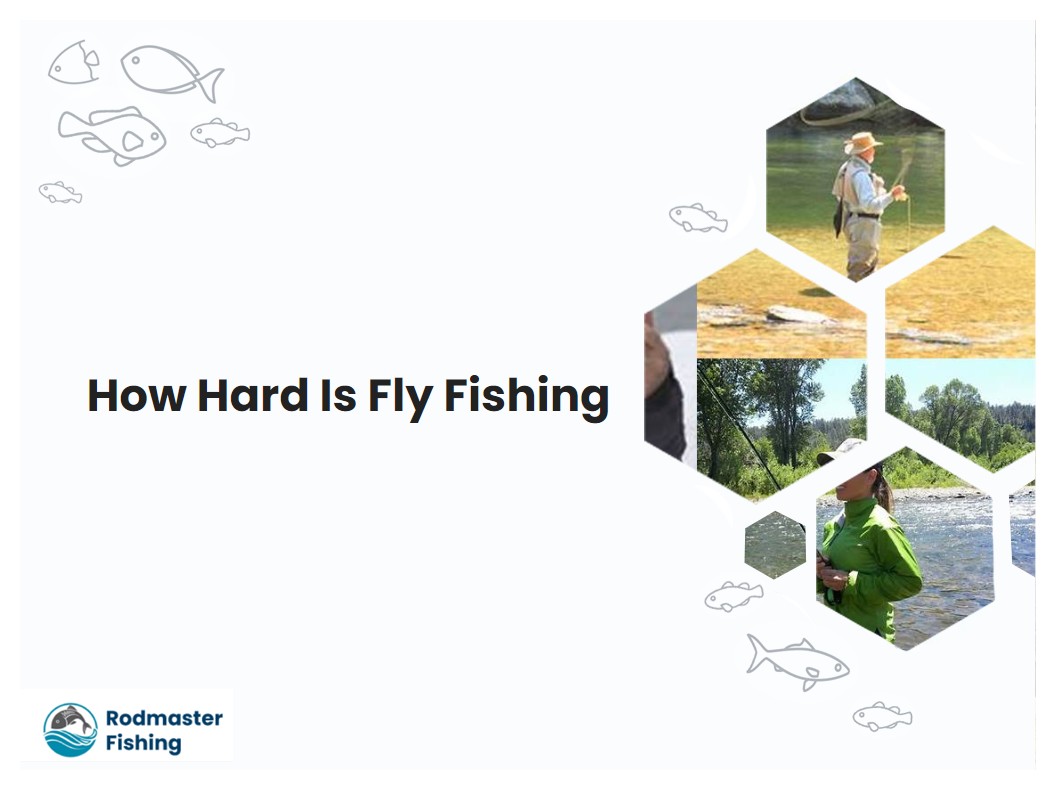 How Hard Is Fly Fishing