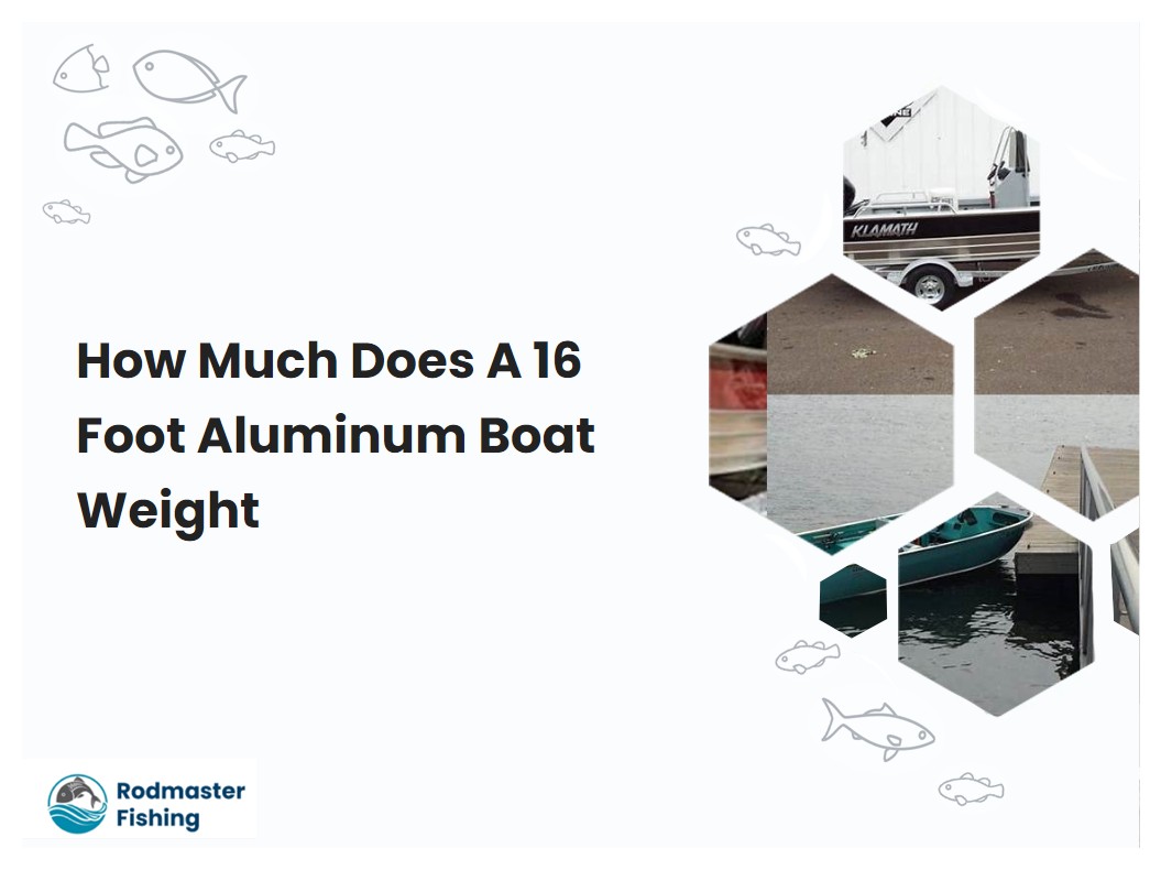 How Much Does A 16 Foot Aluminum Boat Weight