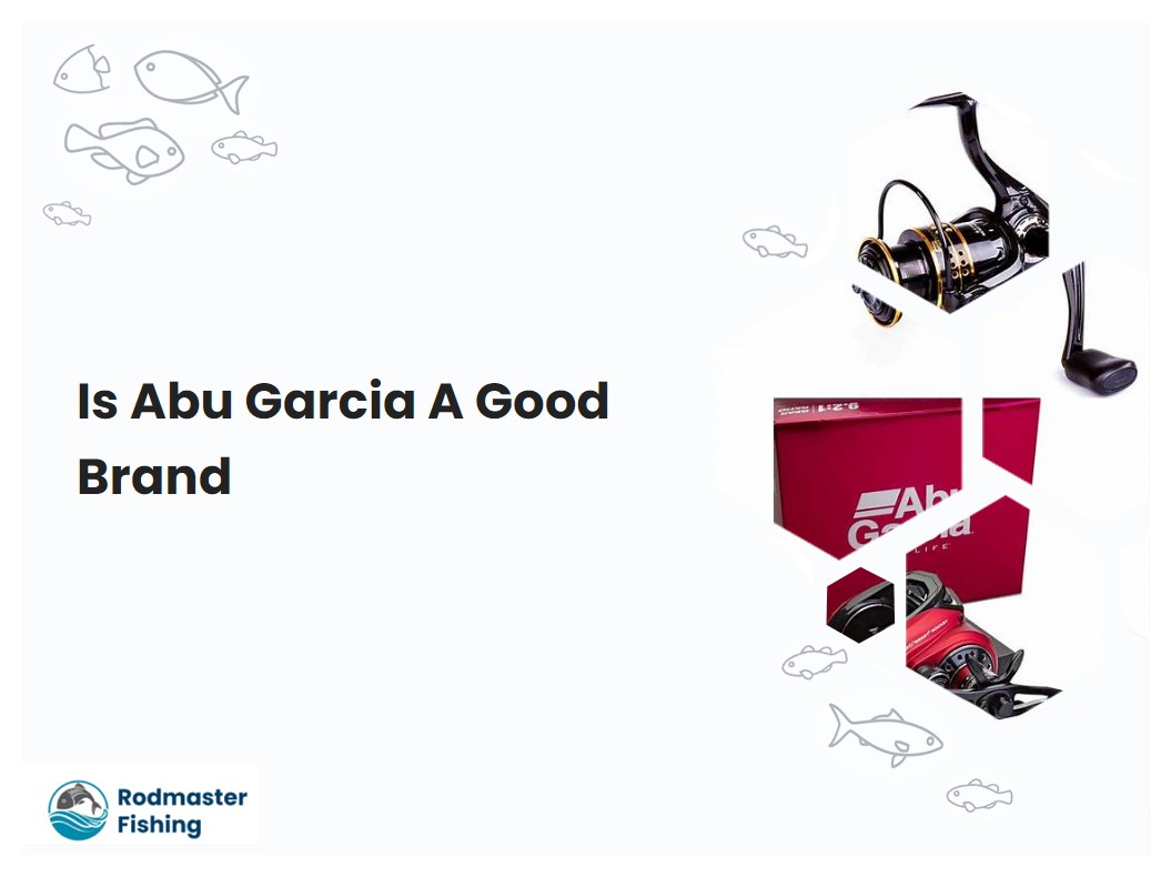 Is Abu Garcia A Good Brand
