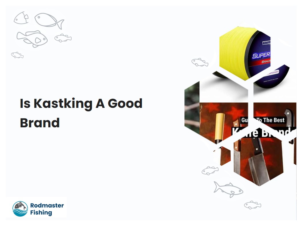 Is Kastking A Good Brand