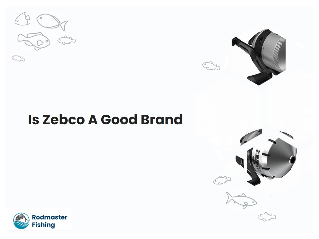 Is Zebco A Good Brand
