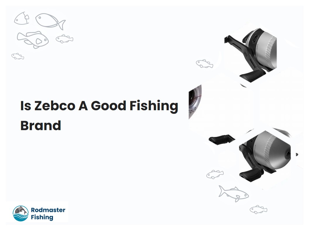Is Zebco A Good Fishing Brand