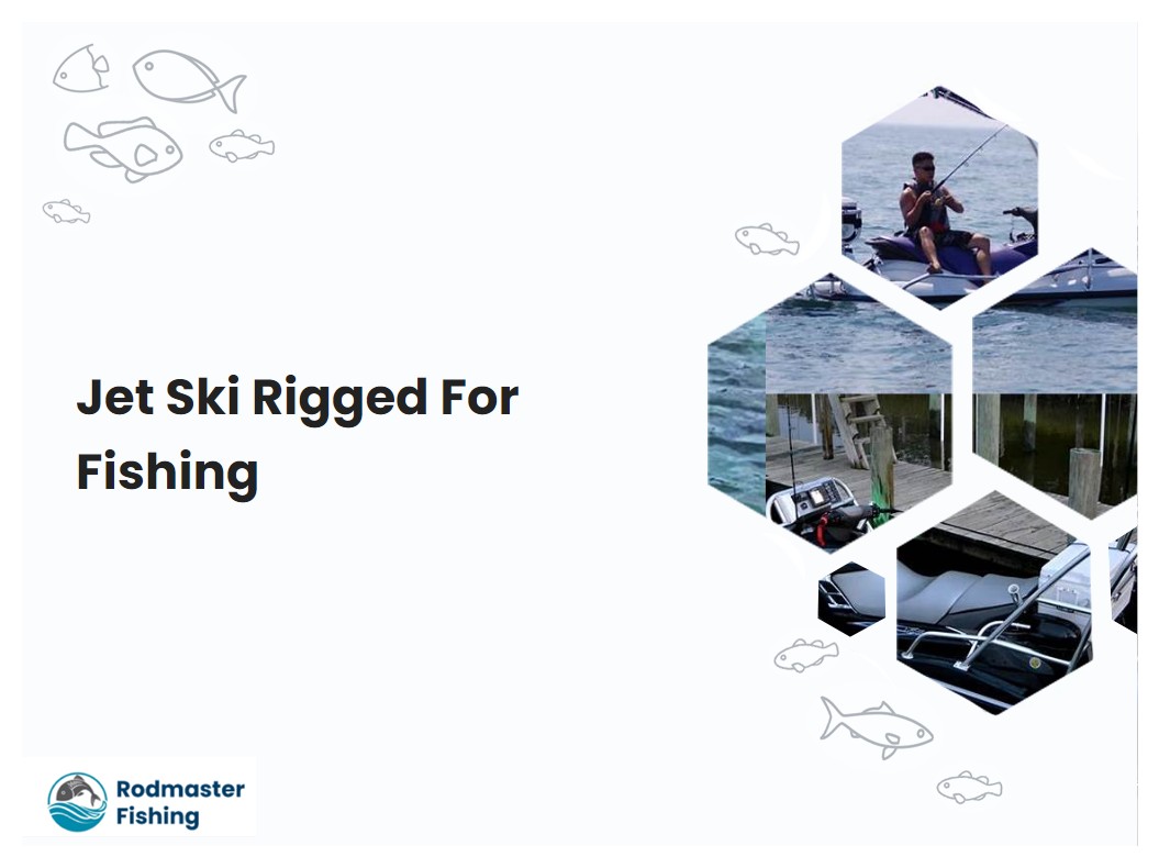 Jet Ski Rigged For Fishing