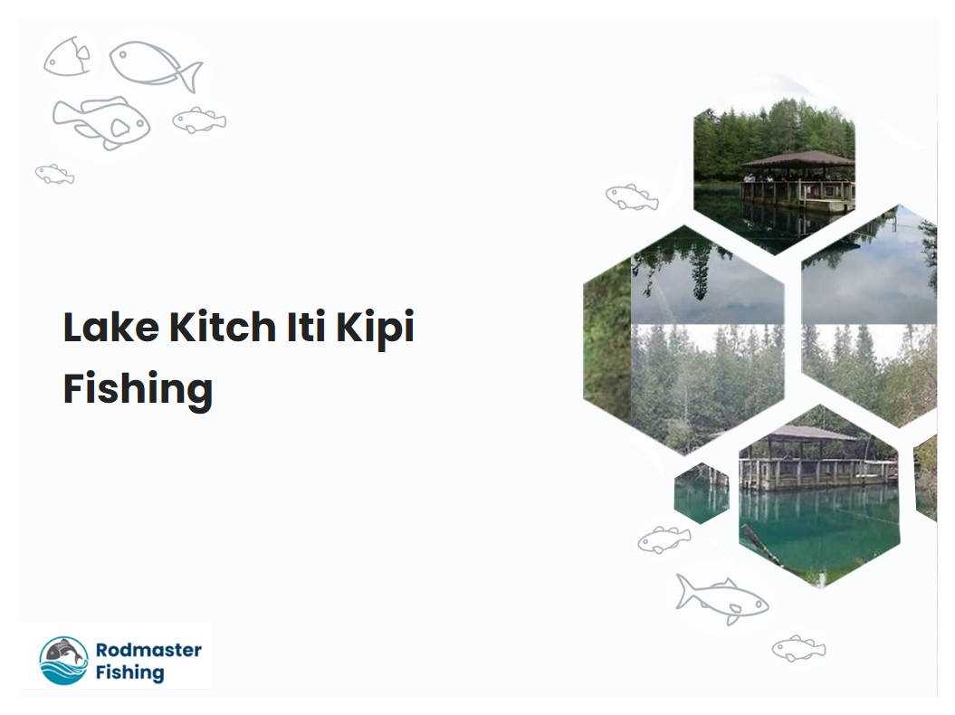 Lake Kitch Iti Kipi Fishing