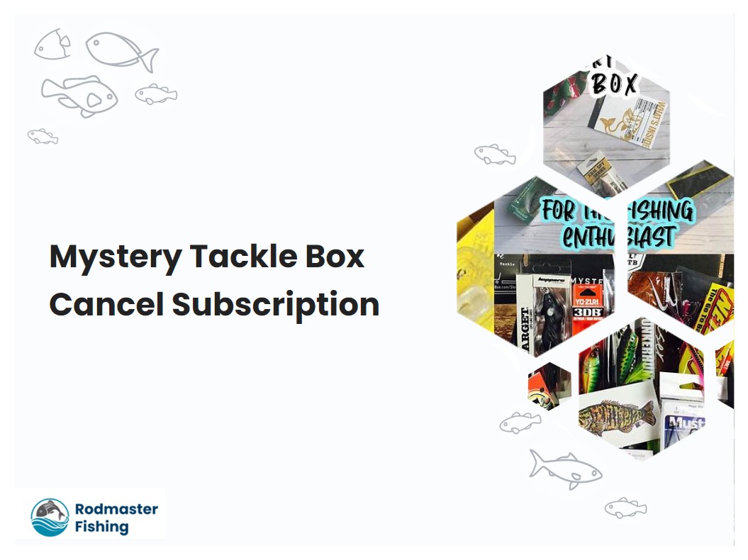 Mystery Tackle Box Cancel Subscription