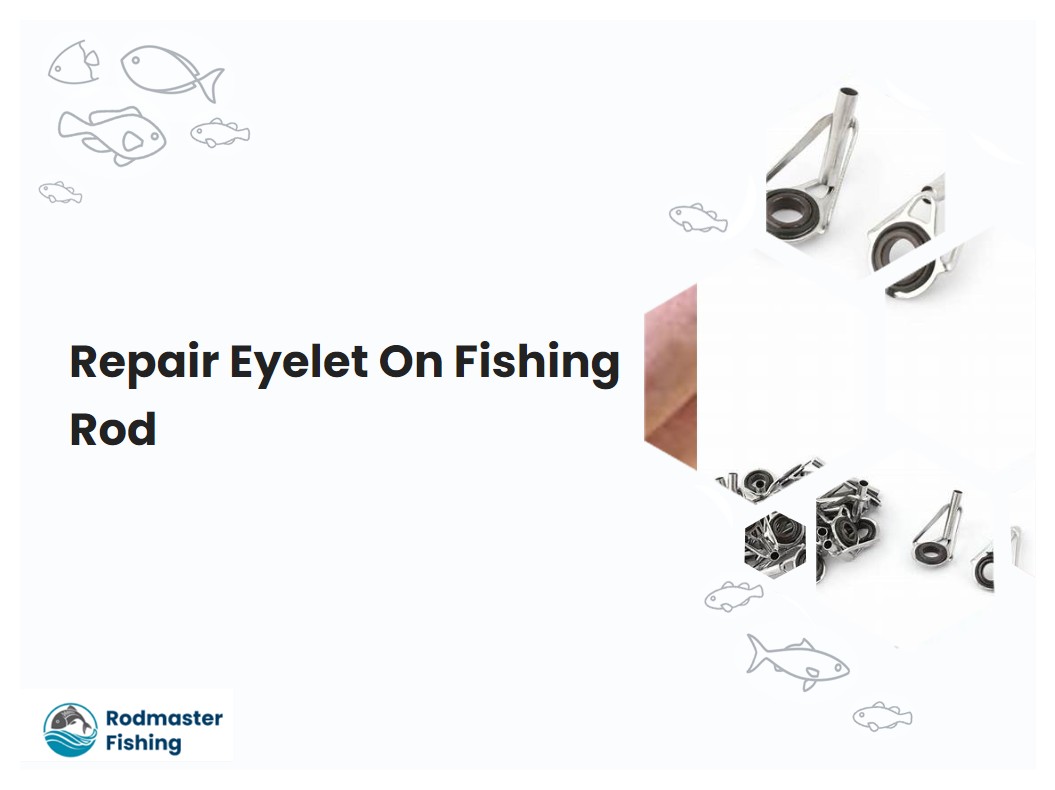 Repair Eyelet On Fishing Rod