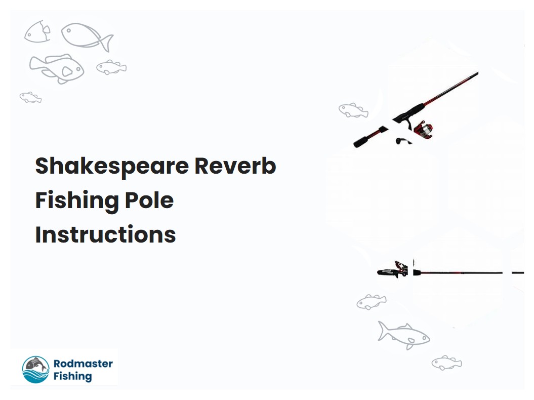 Shakespeare Reverb Fishing Pole Instructions