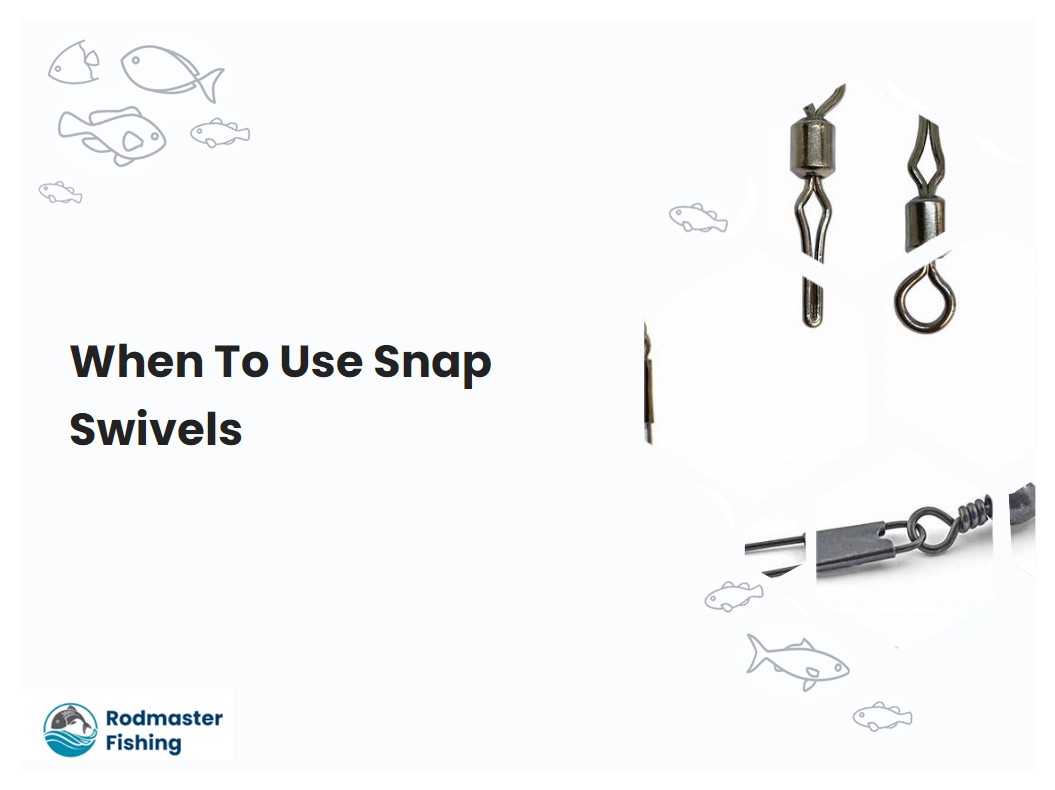 When To Use Snap Swivels