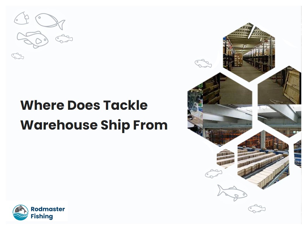 Where Does Tackle Warehouse Ship From