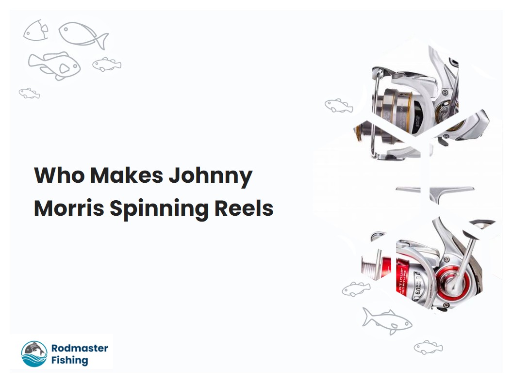 Who Makes Johnny Morris Spinning Reels